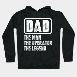 Dad - The man, The Operator, The legend Hoodie